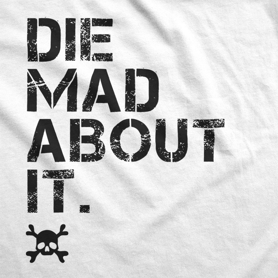 Die Mad About It – Black Text