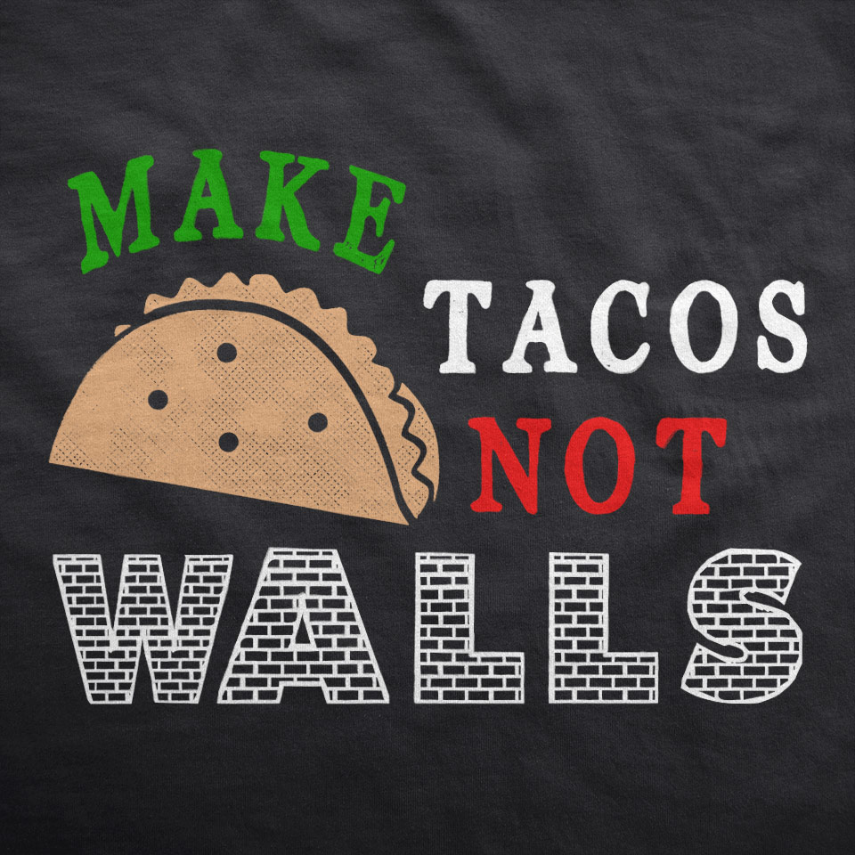 Make Tacos Not Walls | Pro-Immigration Design