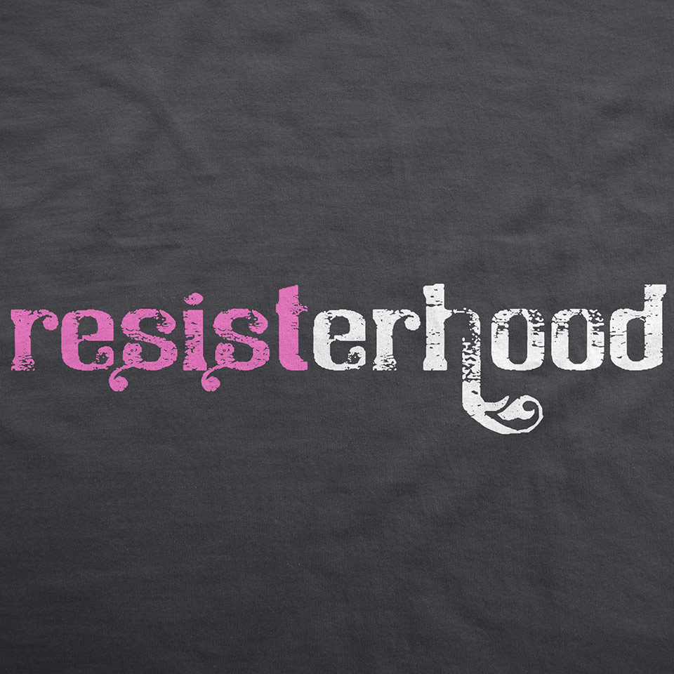 Resisterhood Resist Design for Feminists