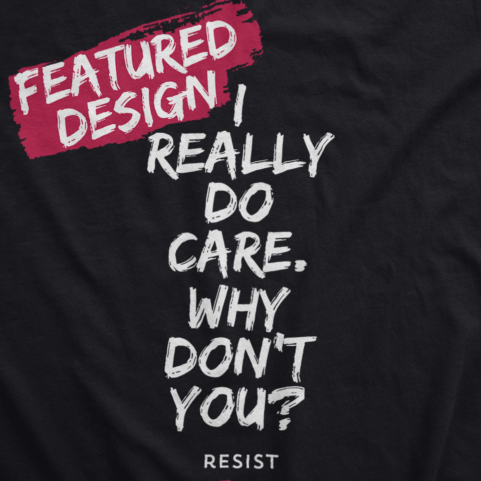 i really do care. why don't you? shirt apparel design.